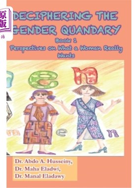 海外直订Deciphering The Gender Quandary: Book1: Perspectives on What a Woman Really Want 解读性别困境:第1册:女人真