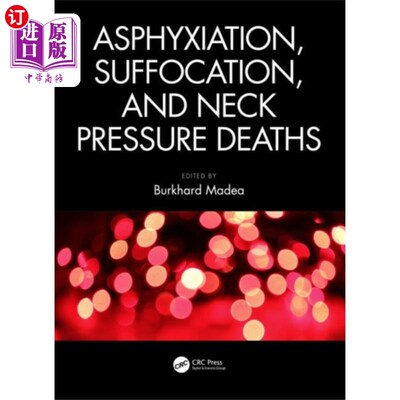 海外直订Asphyxiation, Suffocation,and Neck Pressure Deat... 窒息，窒息和颈压死亡