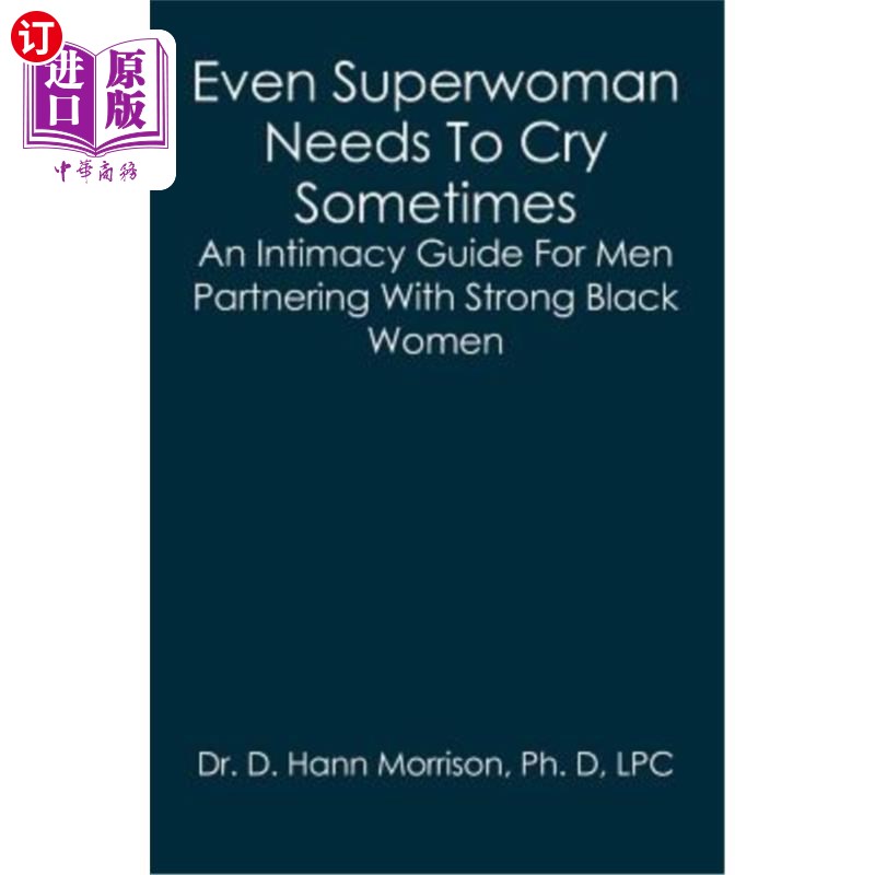 海外直订Even Superwoman Needs To Cry Sometimes: An Intimacy Guide For Men Partnering Wit 即使是女超人有时也需要哭泣