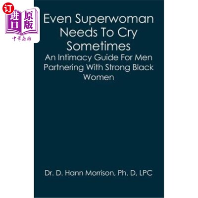 海外直订Even Superwoman Needs To Cry Sometimes: An Intimacy Guide For Men Partnering Wit 即使是女超人有时也需要哭泣