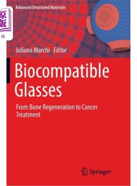 海外直订Biocompatible Glasses: From Bone Regeneration to Cancer Treatment 生物相容性玻璃：从骨再生到癌症治疗