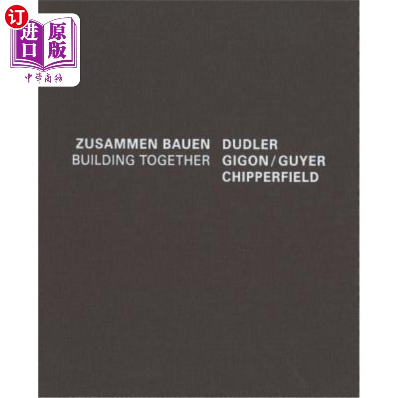 海外直订Building Together: Chipperfield Dudler, Gigon/Guyer 共同建设：奇伯菲尔德·达德勒、吉贡/盖耶