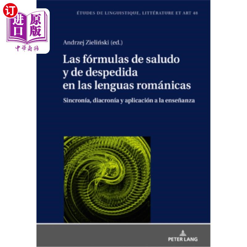 海外直订Las Fórmulas de Saludo Y de Despedida En Las Lenguas Románicas: Sincronía, Diacr 罗曼语中的问候和告别公式:
