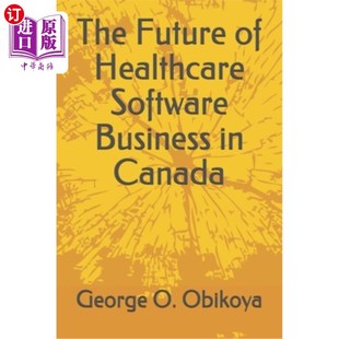未来 Future Healthcare 海外直订The Canada Business Software 加拿大医疗软件业务