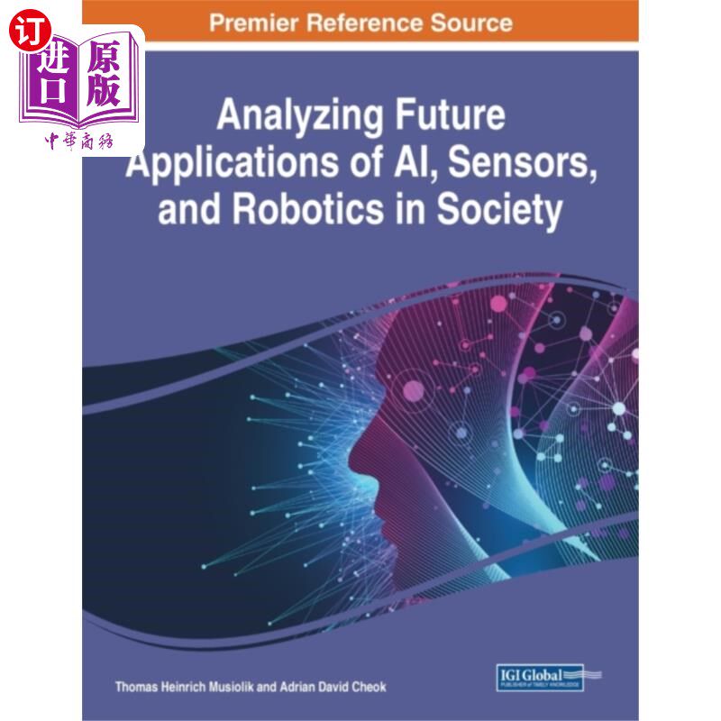海外直订Analyzing Future Applications of AI, Sensors, an... 分析人工智能、传感器和机器人在社会中的未来应用