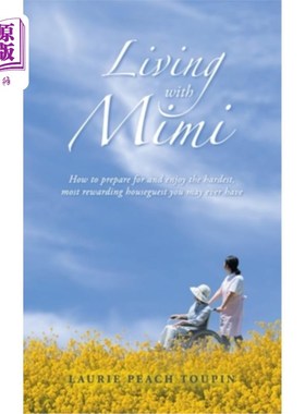 海外直订Living with Mimi: How to prepare for and enjoy the hardest, most rewarding house 和咪咪一起生活：如何准备和