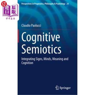 海外直订Cognitive Semiotics: Integrating Signs, Minds, Meaning and Cognition 认知符号学:整合符号、心智、意义与认知