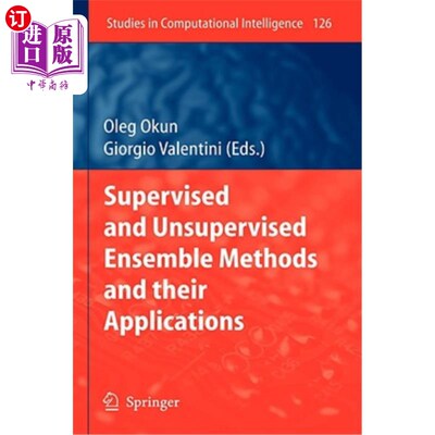 海外直订Supervised and Unsupervised Ensemble Methods and Their Applications 有监督和无监督集成方法及其应用