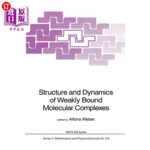 海外直订Structure and Dynamics of Weakly Bound Molecular Complexes 弱束缚分子配合物的结构与动力学
