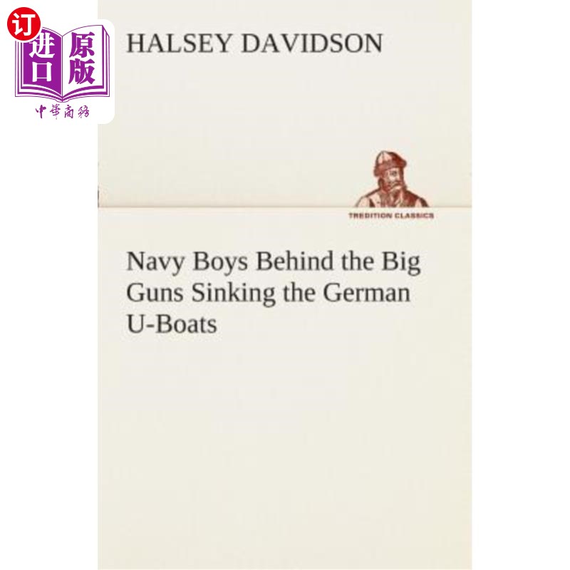 海外直订Navy Boys Behind the Big Guns Sinking the German U-Boats 海军士兵在大炮后面击沉德国潜艇