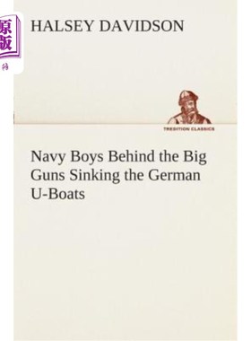海外直订Navy Boys Behind the Big Guns Sinking the German U-Boats 海军士兵在大炮后面击沉德国潜艇