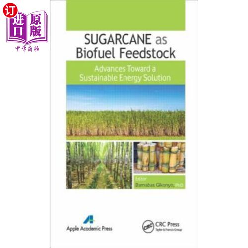 海外直订Sugarcane as Biofuel Feedstock: Advances Toward a Sustainable Energy Solution 甘蔗作为生物燃料原料:可持续能