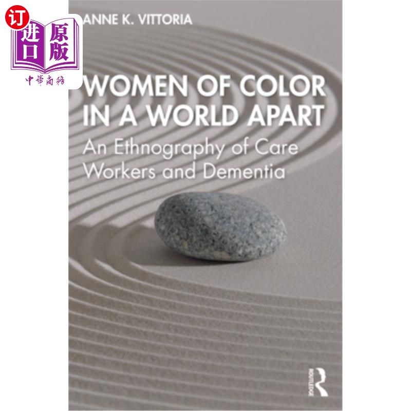 海外直订Women of Color in a World Apart: An Ethnography of Care Workers and Dementia 不同世界的有色人种妇女:护理工