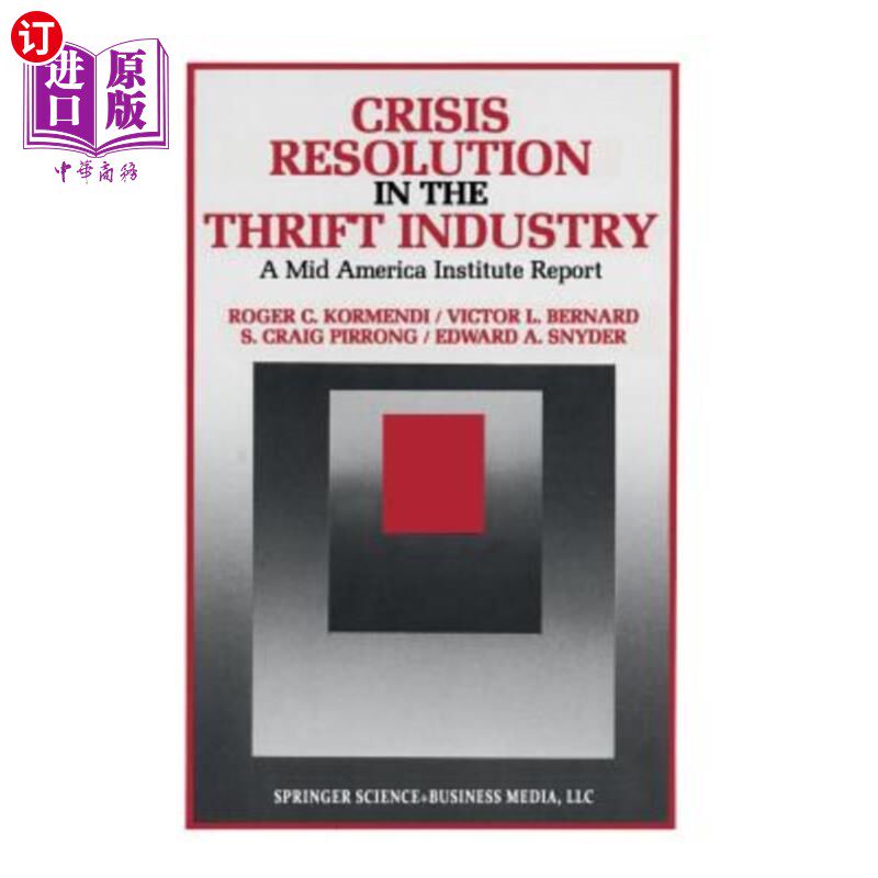 海外直订Crisis Resolution in the Thrift Industry: A Mid America Institute Report 节俭行业的危机解决：美国中部研究所的一