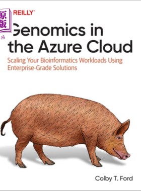 海外直订Genomics in the Azure Cloud: Scaling Your Bioinformatics Workloads Using Enterpr Azure云中的基因