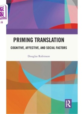 海外直订Priming Translation: Cognitive, Affective, and Social Factors 启动翻译:认知、情感和社会因素