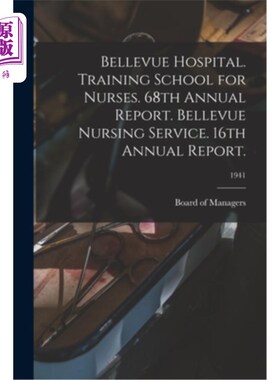 海外直订医药图书Bellevue Hospital. Training School for Nurses. 68th Annual Report. Bellevue Nurs 贝尔维尤医院。护士