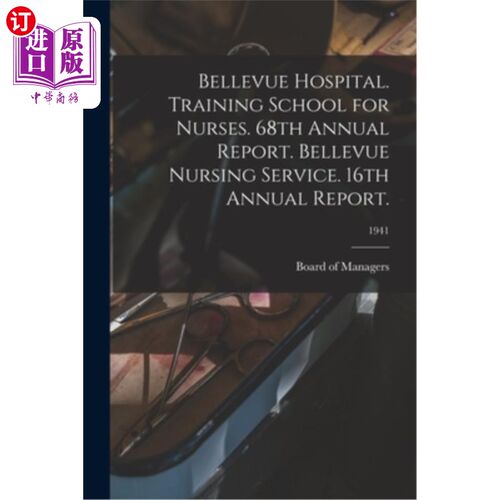 海外直订医药图书Bellevue Hospital. Training School for Nurses. 68th Annual Report. Bellevue Nurs 贝尔维尤医院。护士