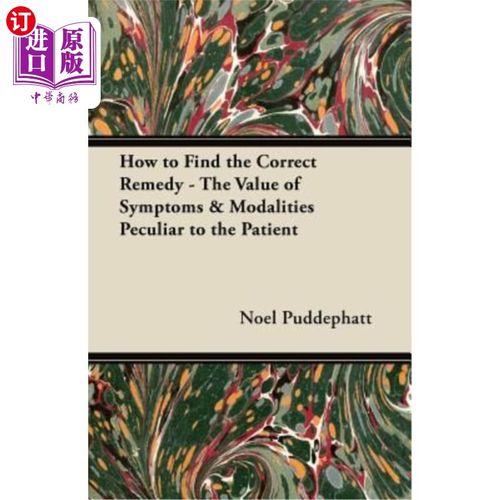 海外直订医药图书How to Find the Correct Remedy - The Value of Symptoms & Modalities Peculiar to  如何找到正确的治疗