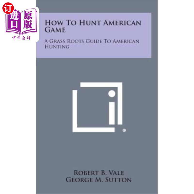【中商海外直订】how to hunt american game: a grass roots guide t