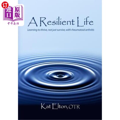 海外直订医药图书A Resilient Life: Learning to thrive, not just survive with rheumatoid arthritis 弹性生活:学会茁壮
