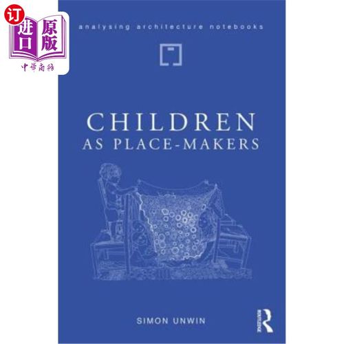 海外直订Children as Place-Makers: The Innate Architect in All of Us 孩子是空间创造者:我们所有人与生俱来的建筑师