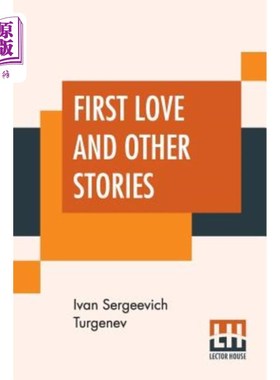 海外直订First Love And Other Stories: Translated From The Russian By Isabel F. Hapgood 初恋和其他故事：伊莎贝尔·F·