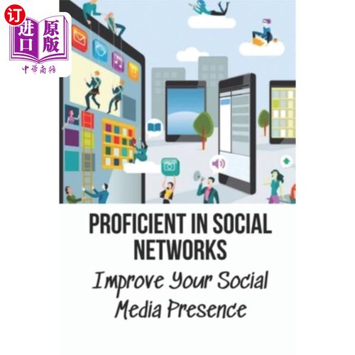 海外直订Proficient In Social Networks: Improve Your Social Media Presence: Social Networ 精通社交:提高你的社交