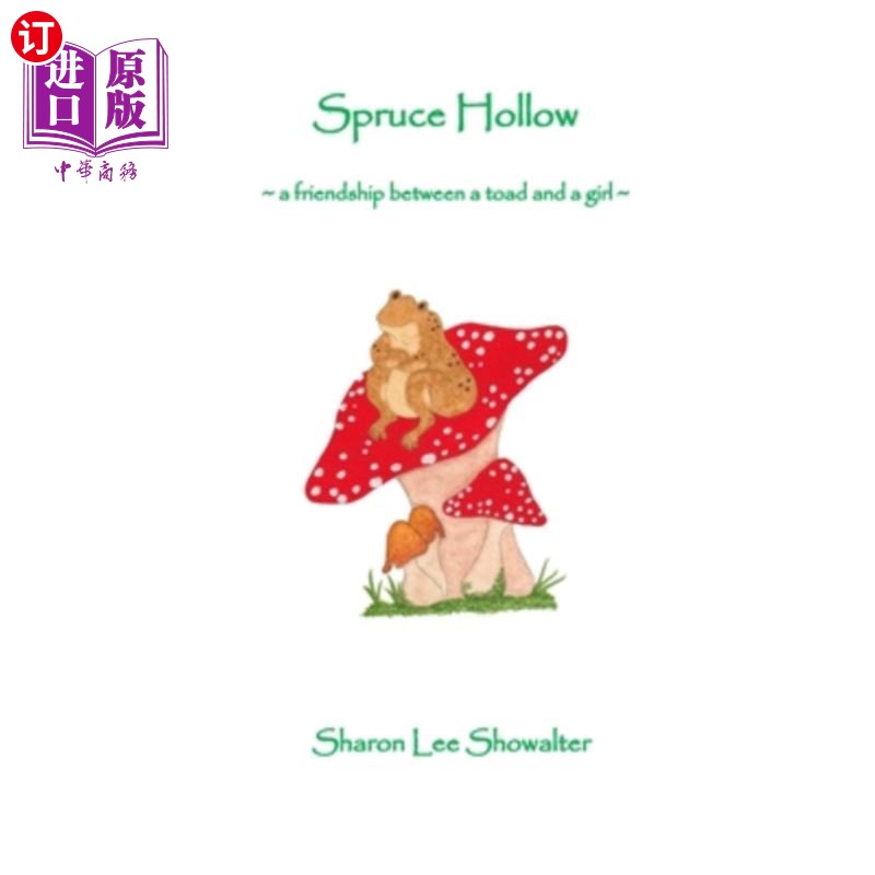 海外直订Spruce Hollow: a friendship between a toad and a girl 云杉谷：一只蟾蜍和一个女孩之间的友谊