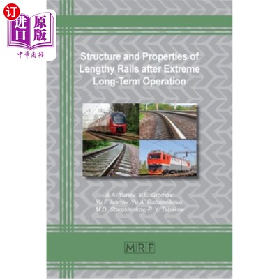海外直订Structure and Properties of Lengthy Rails after Extreme Long-Term Operation 极端长期运行后的长轨结构与性能