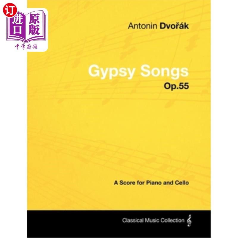 海外直订Antonín Dvořák - Gypsy Songs - Op.55 - A Score for Piano and Cello Antonín Dvořák
