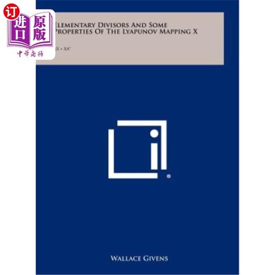 海外直订Elementary Divisors and Some Properties of the Lyapunov Mapping X: Ax + XA* Lyapunov映射X: Ax