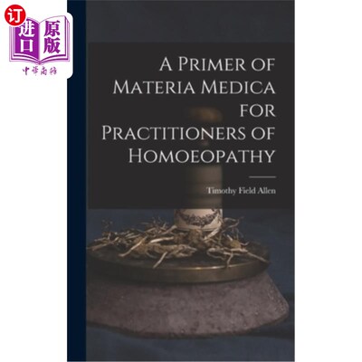 海外直订医药图书A Primer of Materia Medica for Practitioners of Homoeopathy 顺势疗法从业者本草入门