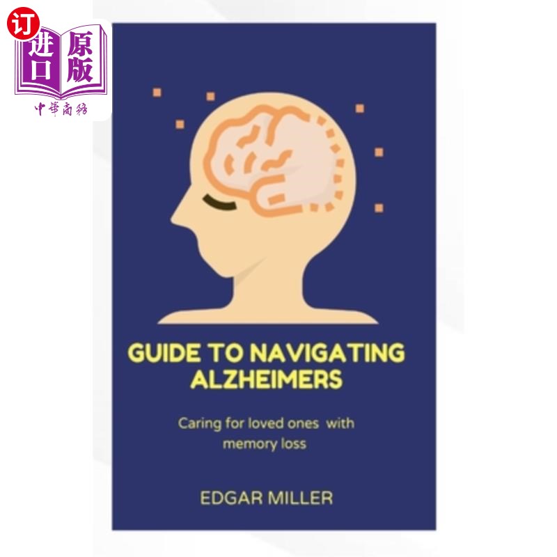 海外直订医药图书Guide to Navigating Alzheimer's: Caring for Loved Ones with Memory Loss 阿尔茨海默氏症指南：照顾失