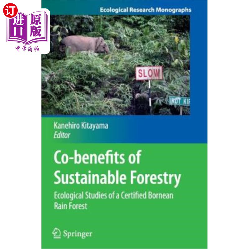 海外直订Co-Benefits of Sustainable Forestry: Ecological Studies of a Certified Bornean R 可持续林业的共同利益:经认