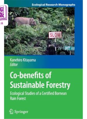 海外直订Co-Benefits of Sustainable Forestry: Ecological Studies of a Certified Bornean R 可持续林业的共同利益:经认
