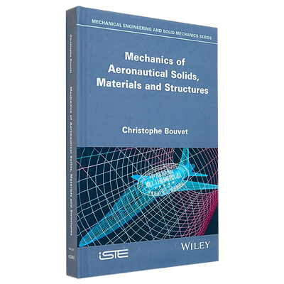 航空固体 材料与结构力学 Mechanics Of Aeronautical Solids Materials And Structures 英文原版 Christophe Bouvet  wiley