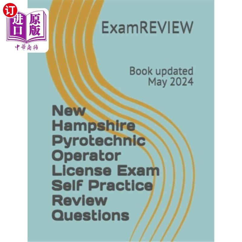 海外直订New Hampshire Pyrotechnic Operator License Exam Self Practice Review Questions 新罕布什尔州烟火操作员执照考
