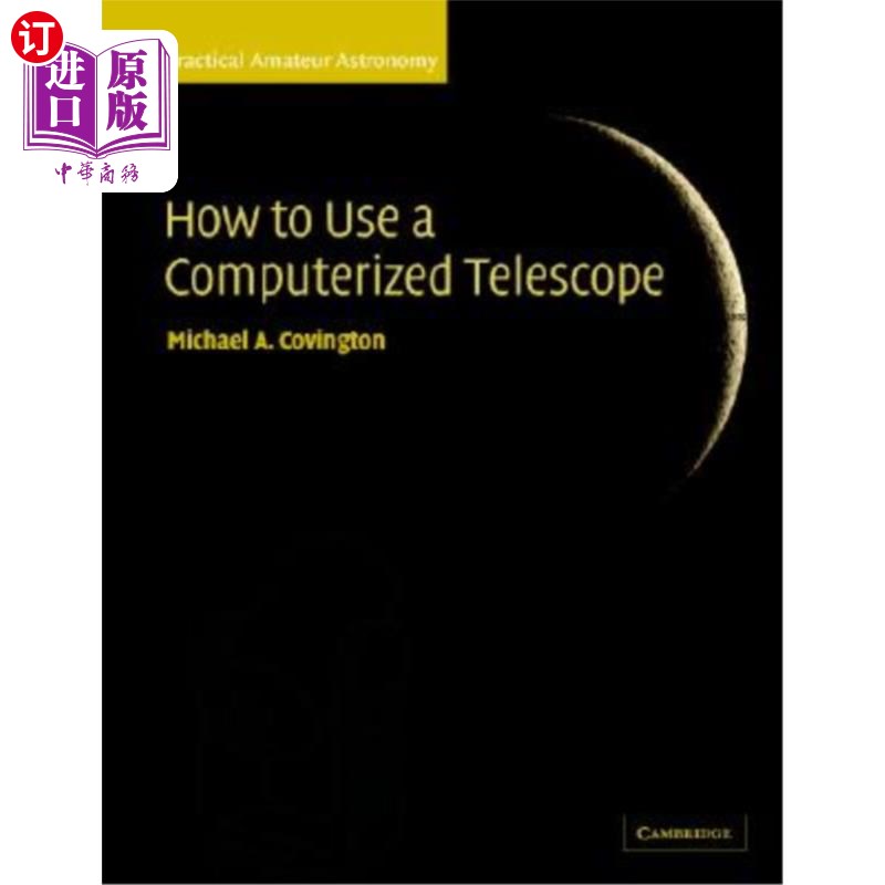 海外直订How to Use a Computerized Telescope: Practical Amateur Astronomy Volume 1如何使用计算机望远镜：实用业余天文学第