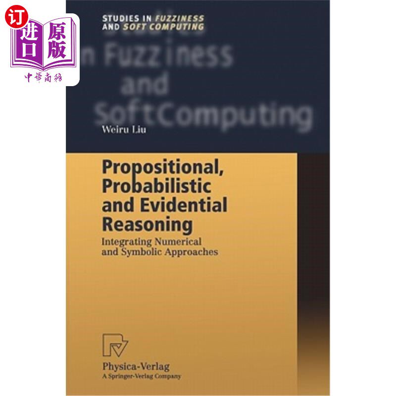 海外直订Propositional, Probabilistic and Evidential Reasoning: Integrating Numerical and 命题、概率和证据推理：数字