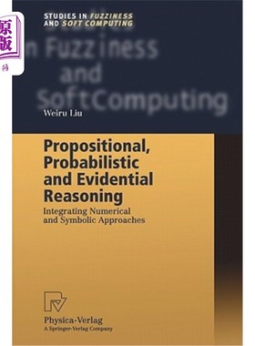 海外直订Propositional, Probabilistic and Evidential Reasoning: Integrating Numerical and 命题、概率和证据推理：数字