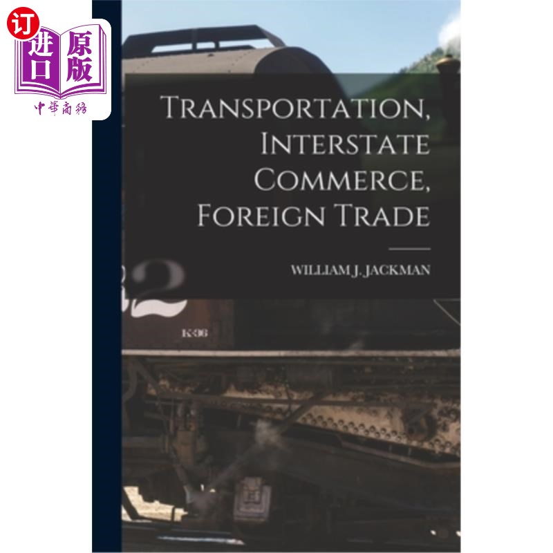 海外直订Transportation, Interstate Commerce, Foreign Trade 运输,州际商务,对外贸易