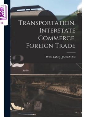 海外直订Transportation, Interstate Commerce, Foreign Trade 运输，州际商务，对外贸易