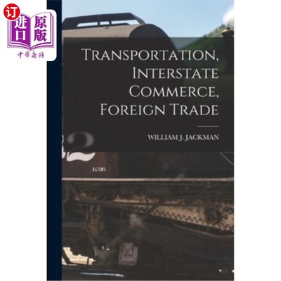 海外直订Transportation, Interstate Commerce, Foreign Trade 运输，州际商务，对外贸易