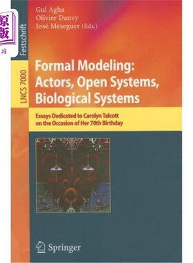 海外直订Formal Modeling: Actors; Open Systems, Biological Systems: Essays Dedicated to C 形式化建模：参与者；开放系