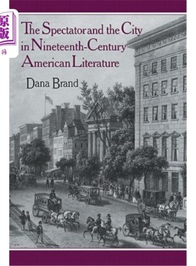 海外直订The Spectator and the City in Nineteenth Century American Literature 19世纪美国文学中的观众与城市