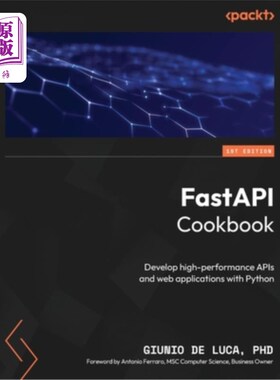 海外直订FastAPI Cookbook: Develop high-performance APIs and web applications with Python FastAPI Co
