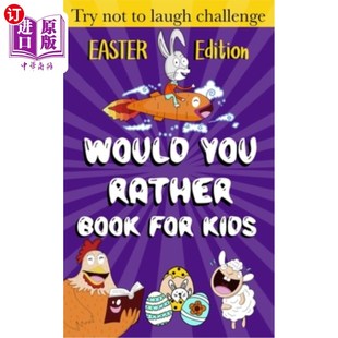 海外直订Would You Rather Book for Kids - Easter Edition -: Easter Basket Stuffer for kid 你愿意为孩子们订书吗?复活