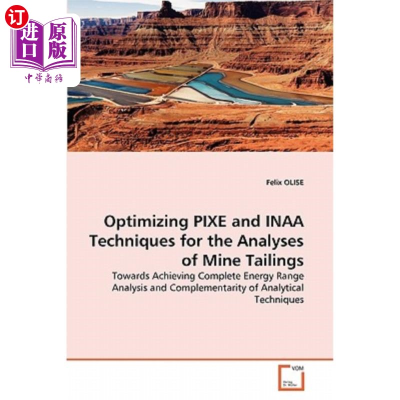 海外直订Optimizing PIXE and INAA Techniques for the Analyses of Mine Tailings尾矿分析中Pixe和Inaa技术的优化