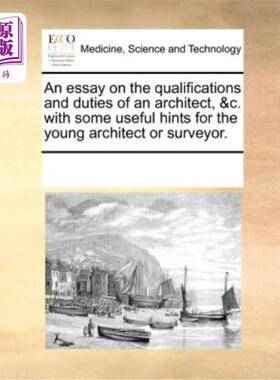 海外直订医药图书An Essay on the Qualifications and Duties of an Architect, &C. with Some Useful  论建筑师的资格和职